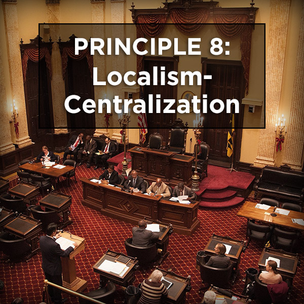 Principle Eight: Localism–Centralization