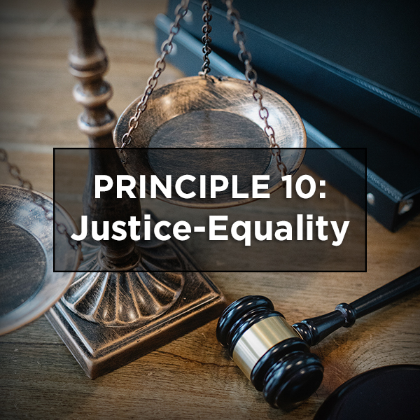 Principle Ten: Justice-Equality