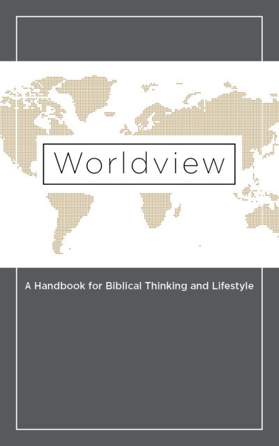 Worldview: A Handbook for Biblical Thinking and Lifestyle (Paperback Book)